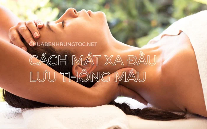 5 cách mát xa đầu lưu thông máu | Kích thích mọc tóc hiệu quả